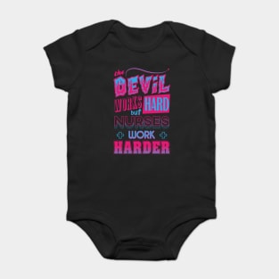 The Devil works hard but NURSES work harder Baby Bodysuit